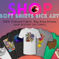 Destroy the Comics Shop - Soft shirts with sick art on 100% Triblend fabric by Bay Area artists - Several shirt designs arranged in an arc